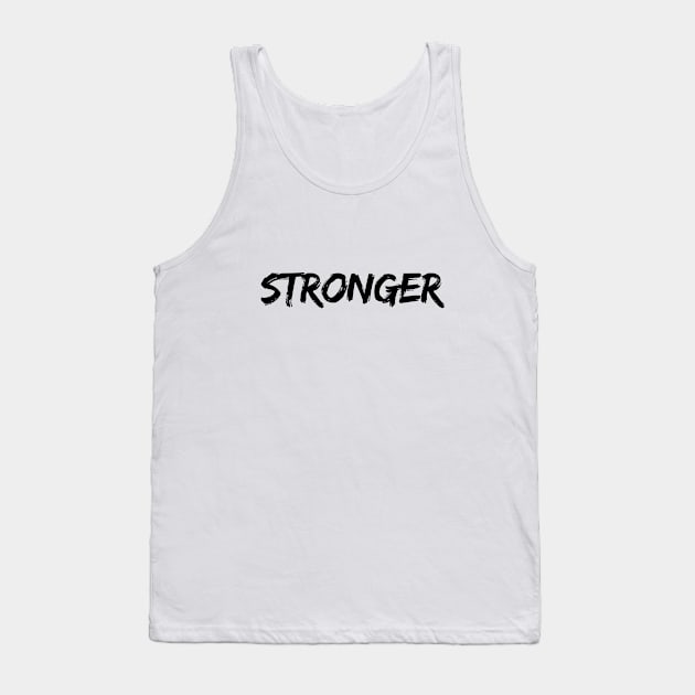 Stronger Tank Top by ShirtyLife